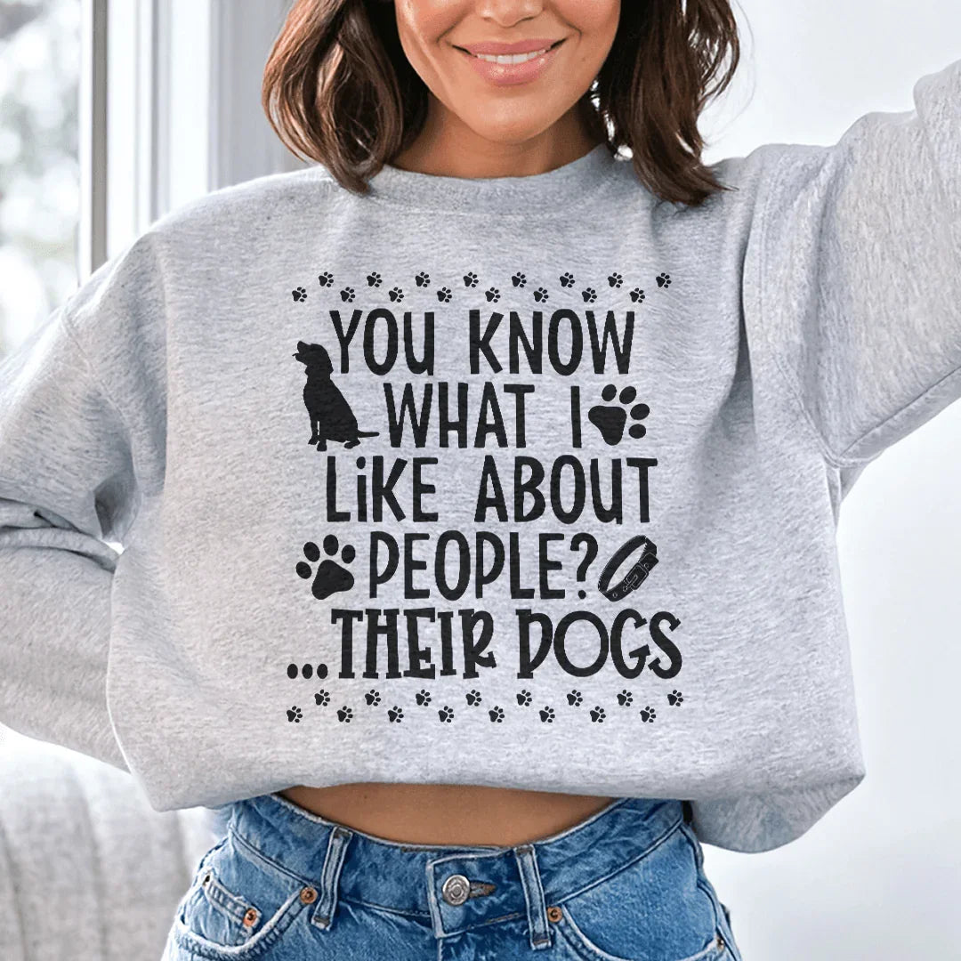 You Know What I Like About People Their Dogs Sweatshirt Sport Grey / S Peachy Sunday T-Shirt