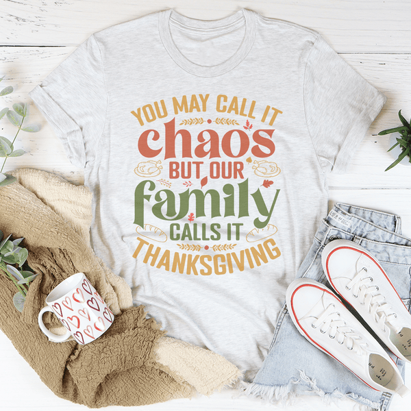 You May Call It Chaos But Our Family Calls It Thanksgiving Tee Peachy Sunday T-Shirt