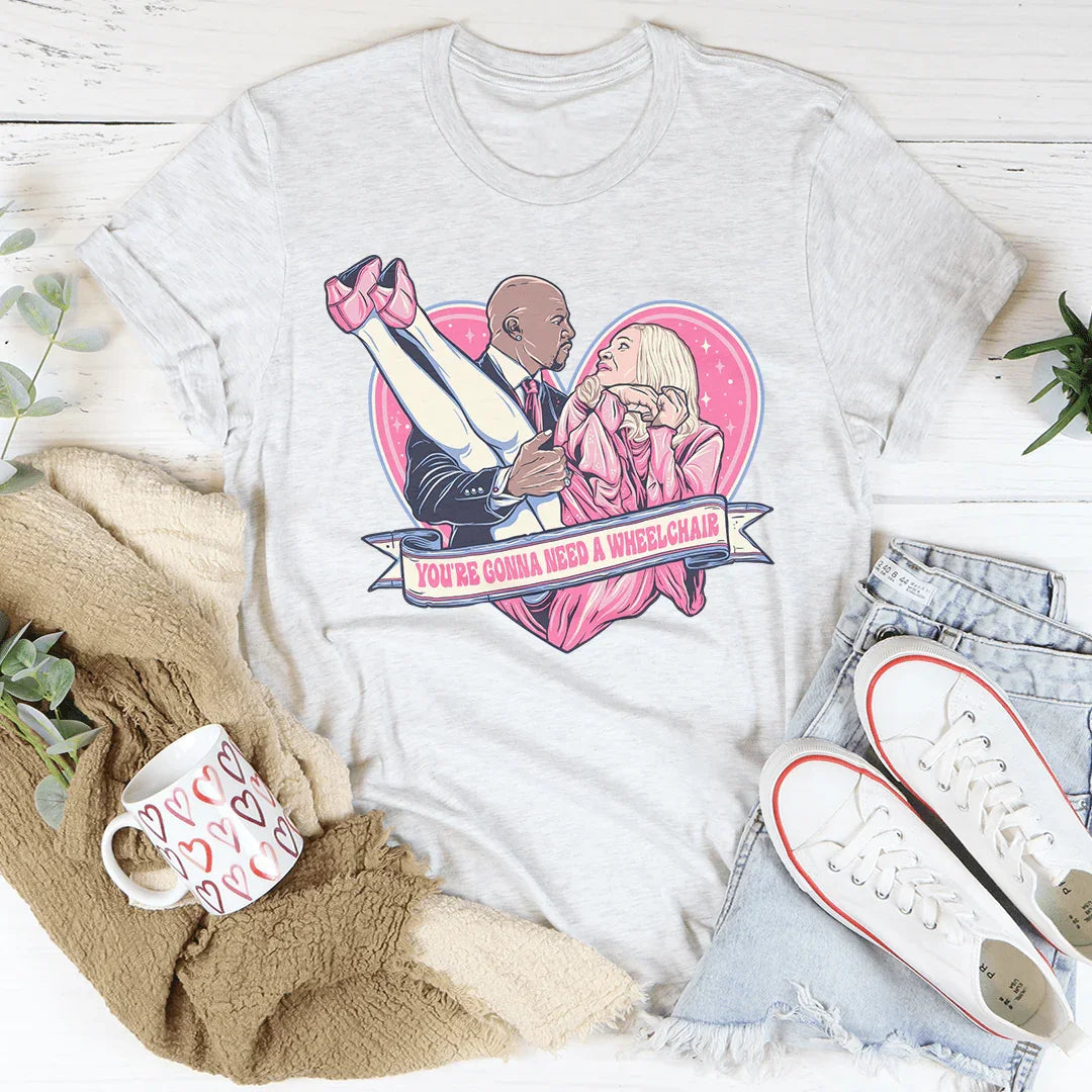 You're Gonna Need A Wheelchair Tee Ash / S Peachy Sunday T-Shirt