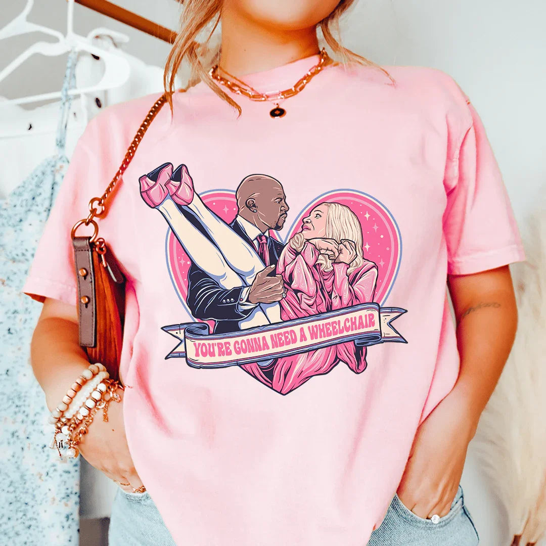 You're Gonna Need A Wheelchair Tee Peachy Sunday T-Shirt