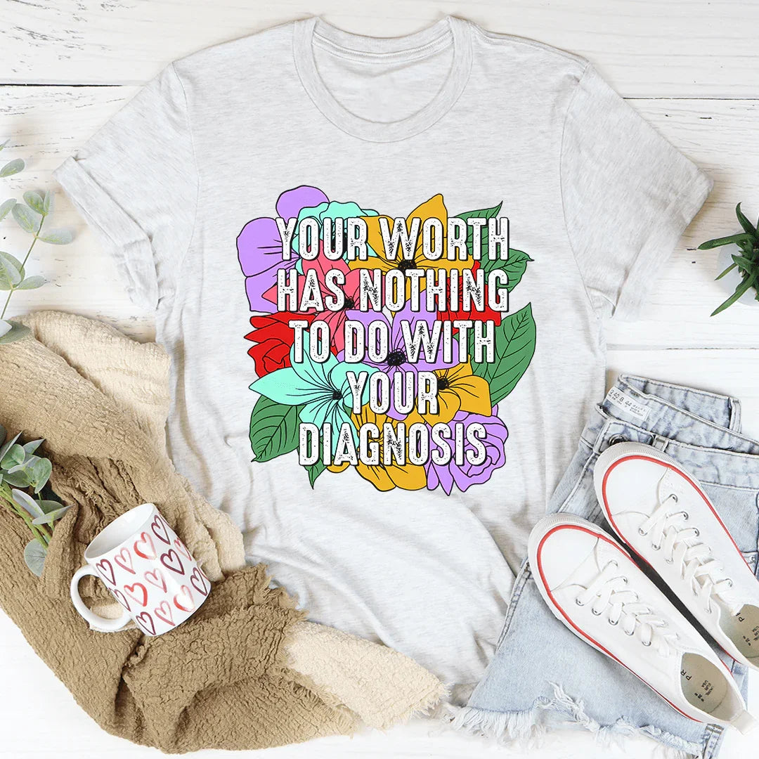 Your Worth Has Nothing To Do With Your Diagnosis Tee Ash / S Peachy Sunday T-Shirt