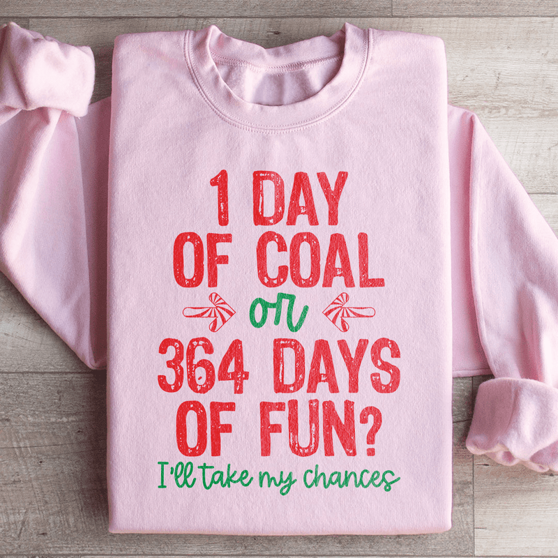 1 Day Of Coal Or 364 Days Of Fun Sweatshirt Light Pink / S Peachy Sunday T-Shirt