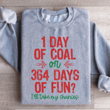 1 Day Of Coal Or 364 Days Of Fun Sweatshirt Sport Grey / S Peachy Sunday T-Shirt