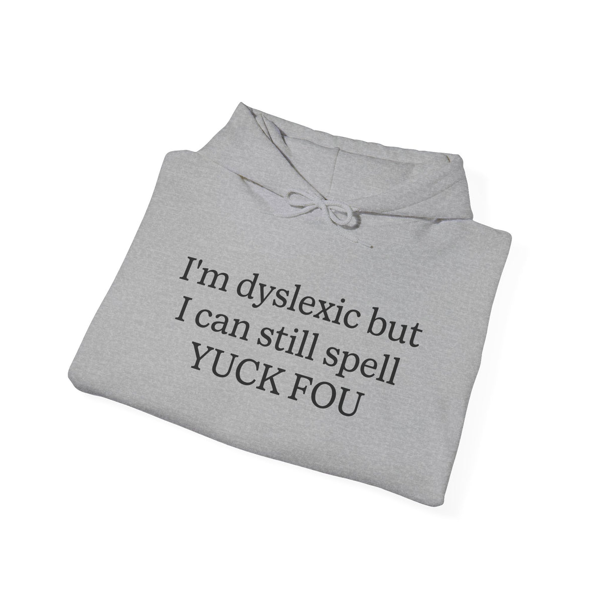 Ich bin Legasthenikerin, aber ich kann trotzdem „Yuck Fou“ buchstabieren - Hoodie