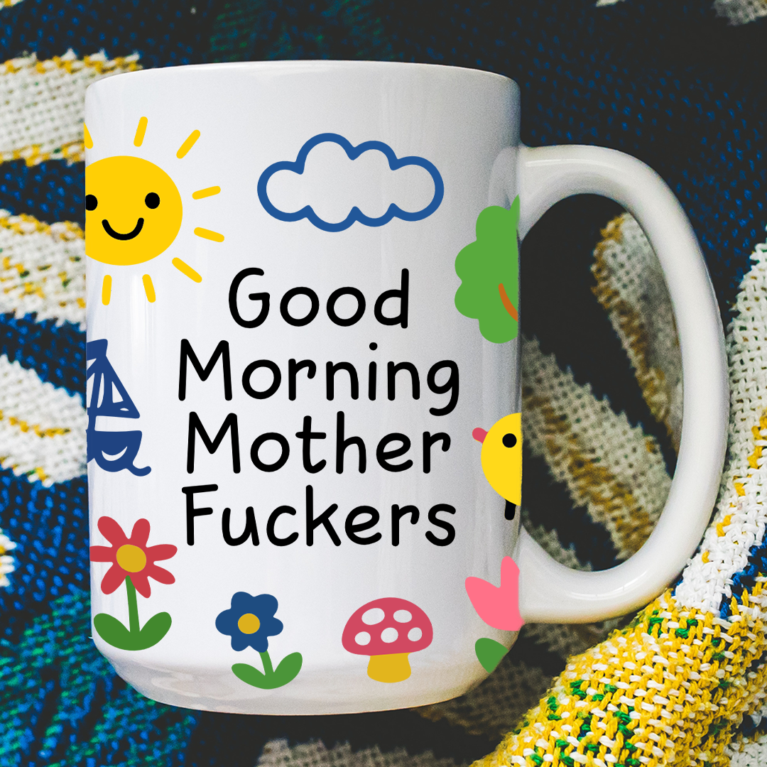 Good Morning Mother F-ckers Mug