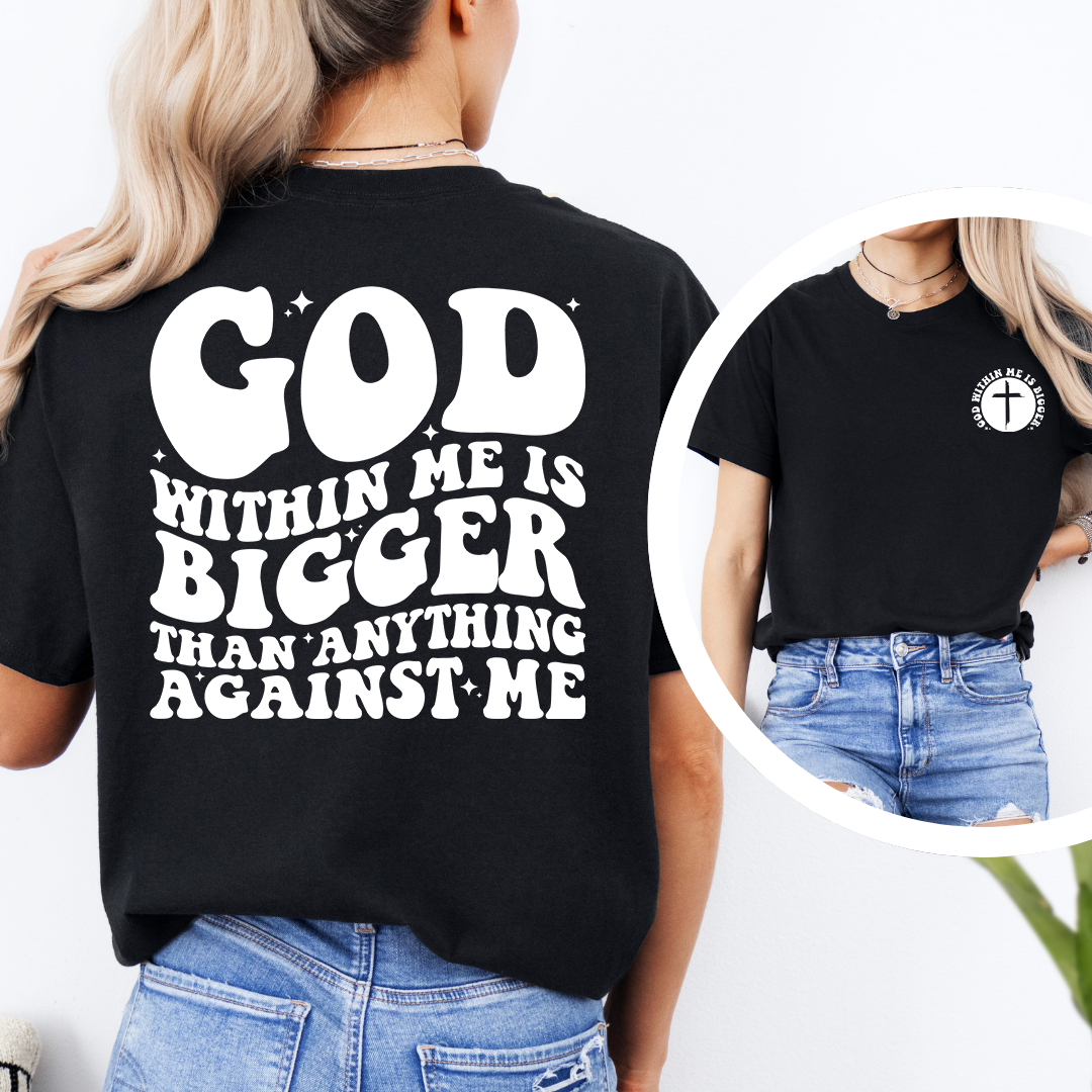 God Within Me Is Bigger Tee