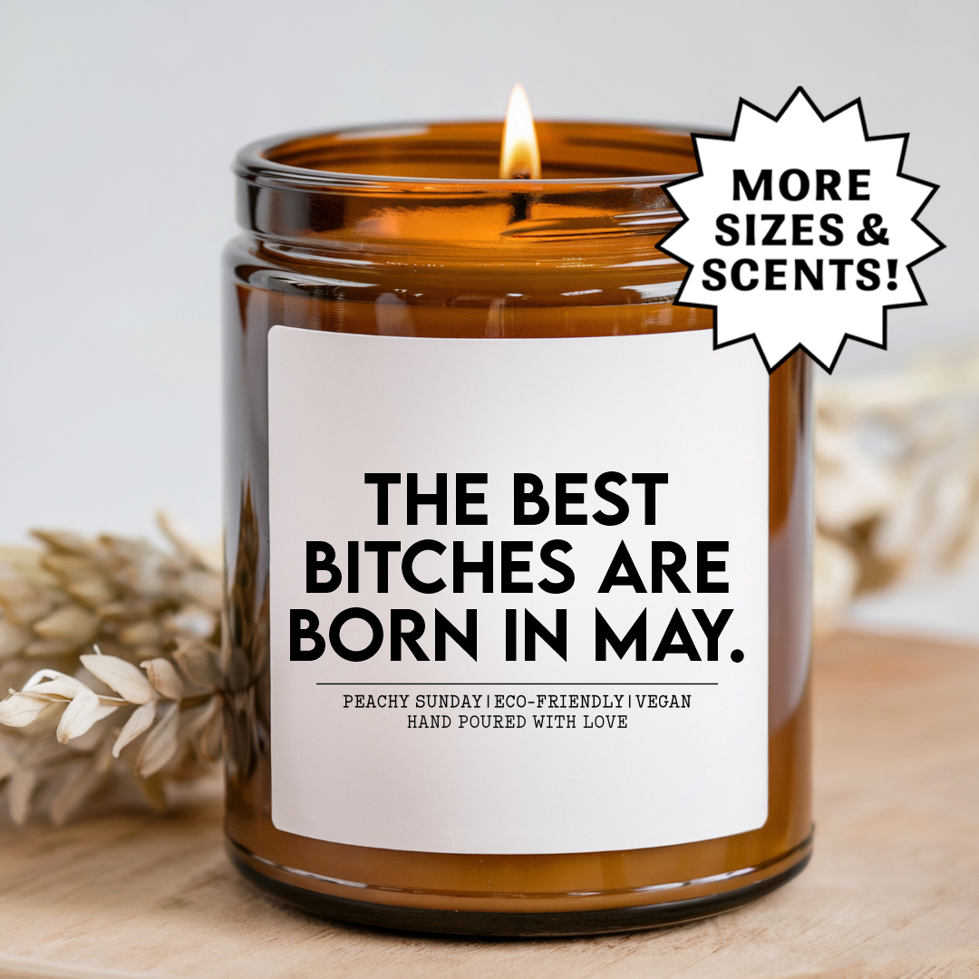 The Best B-tches Are Born In May Candle
