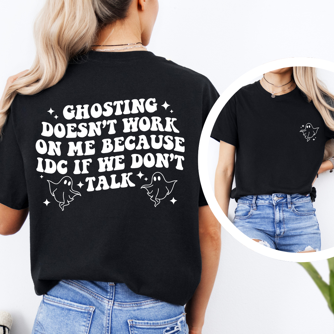 Ghosting Doesn't Work On Me Tee