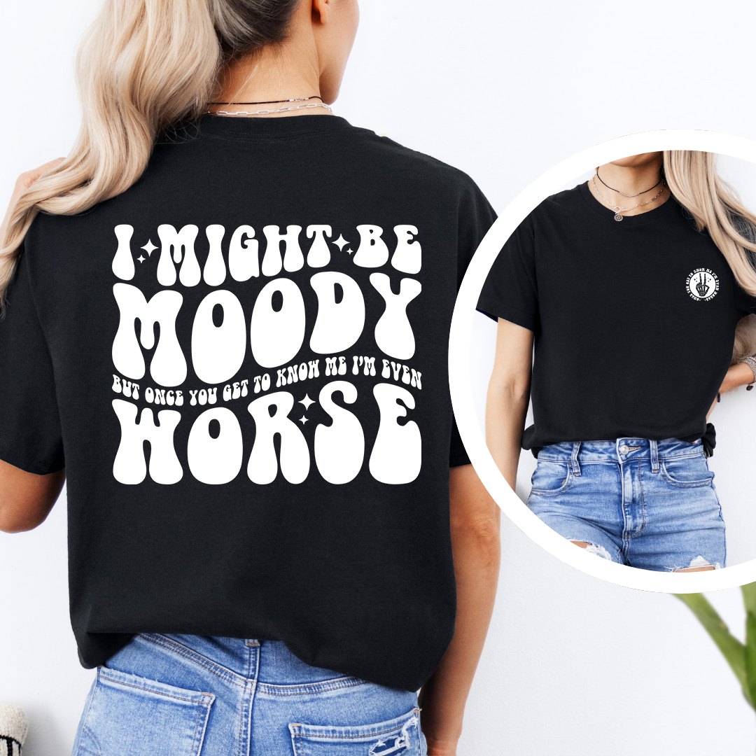 I Might Be Moody Tee