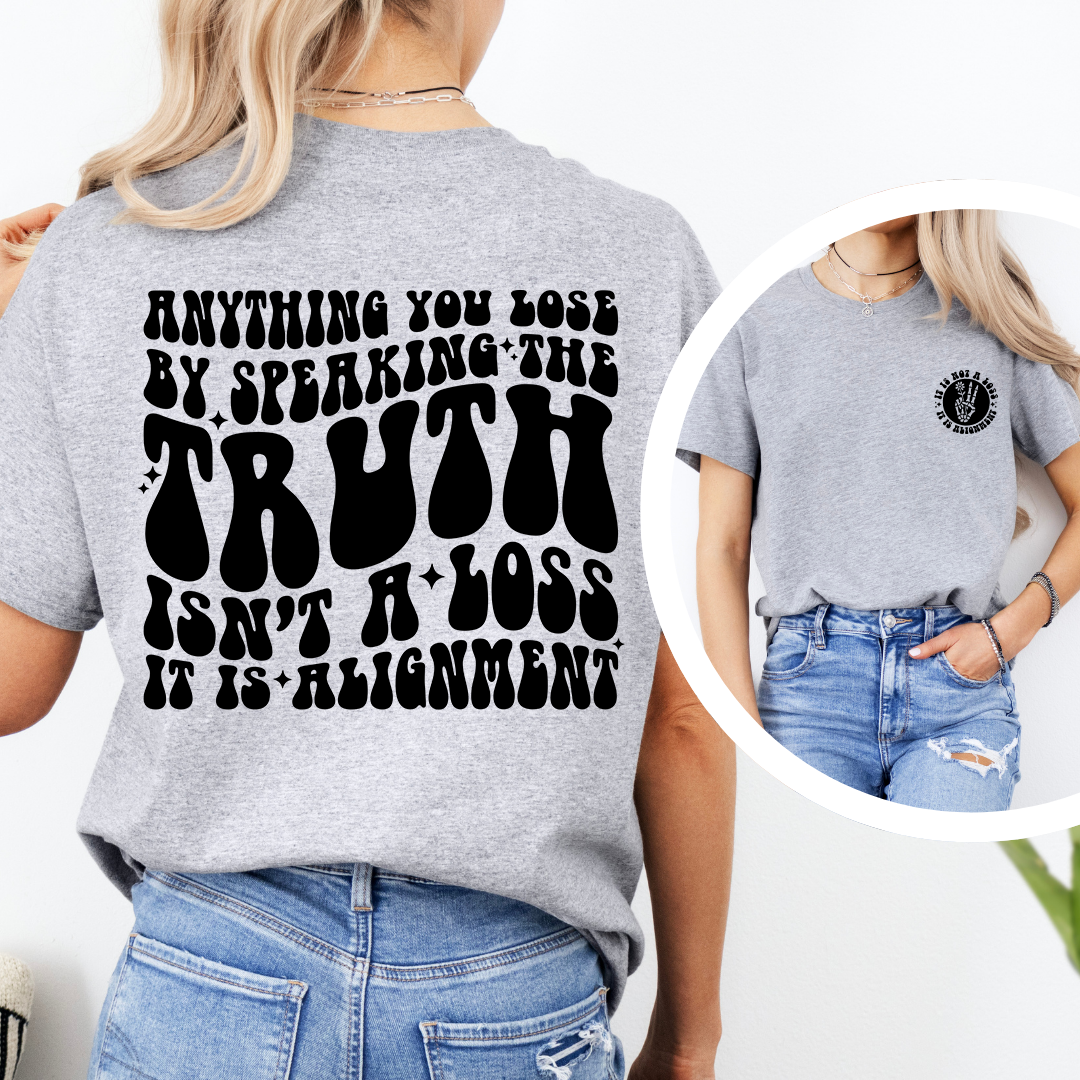 Anything You Lose By Speaking The Truth Tee