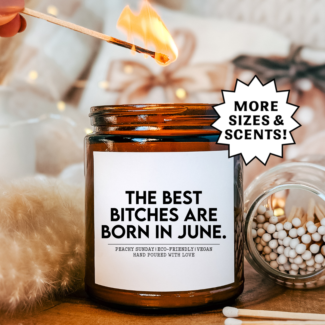 The Best B-tches Are Born In June Candle