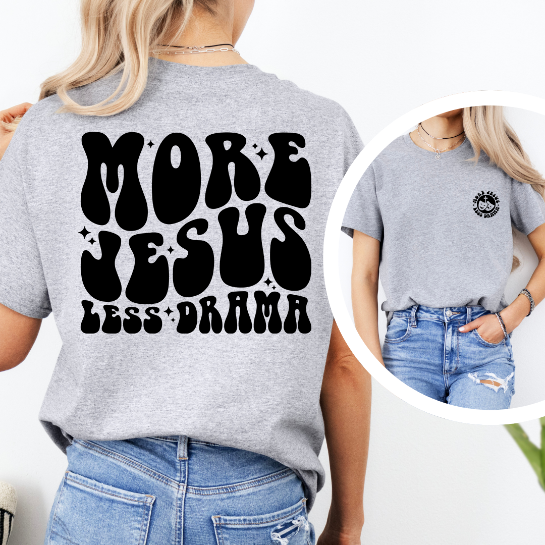 More Jesus Less Drama Tee