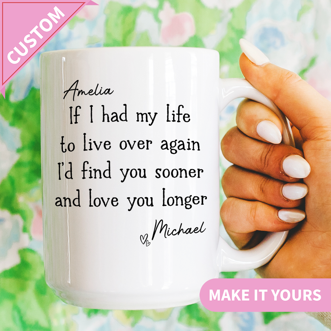 Personalized If I Had My Life To Live Over Again Couple Names Mug