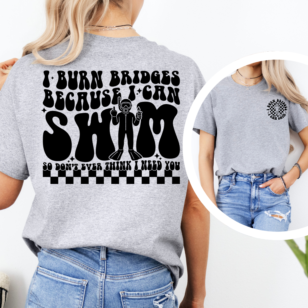 I Burn Bridges Because I SWM Tee