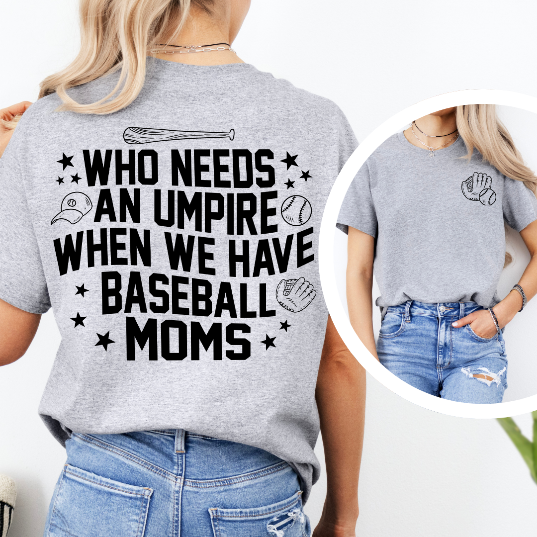 Who Needs Umpires When We Have Baseball Mama Tee
