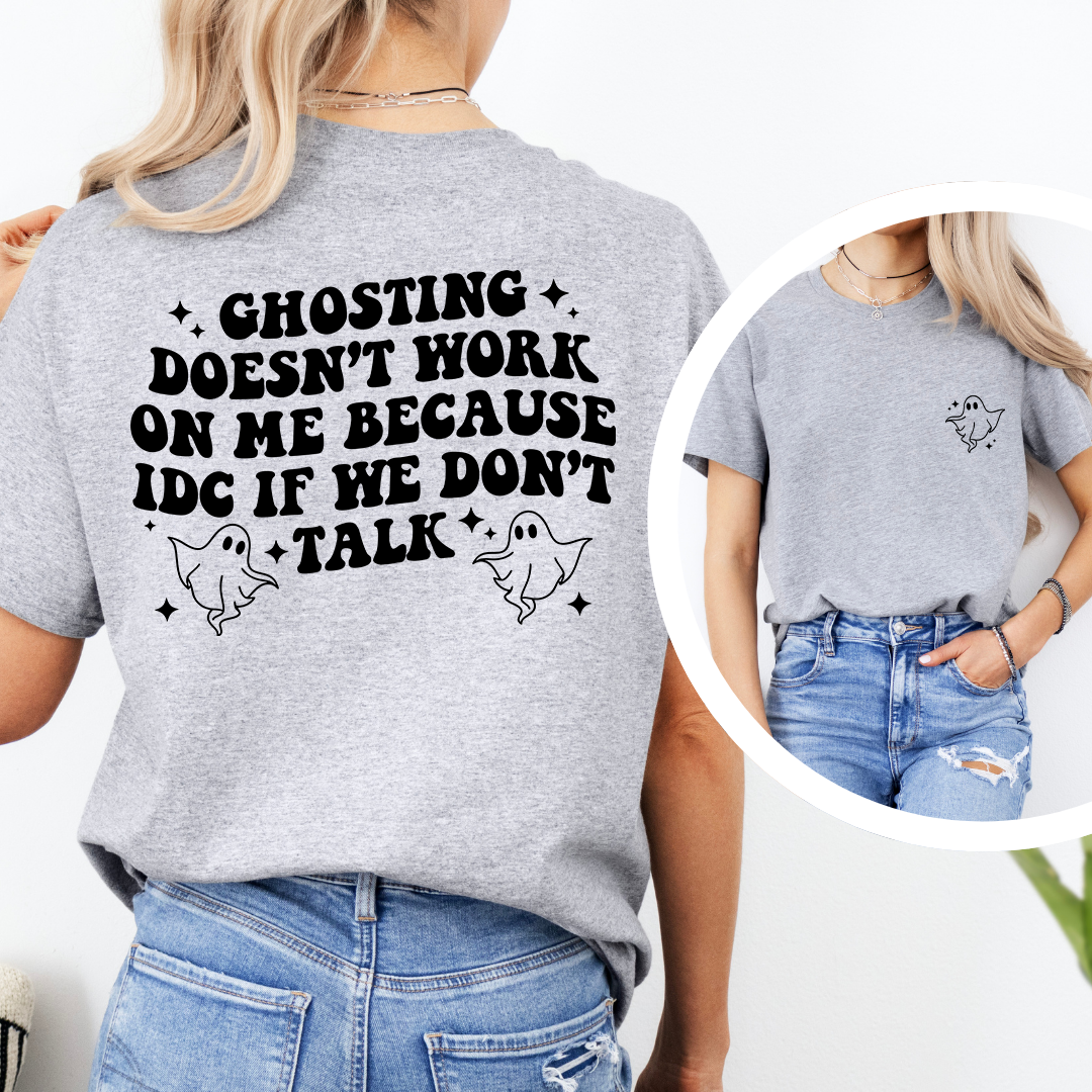 Ghosting Doesn't Work On Me Tee