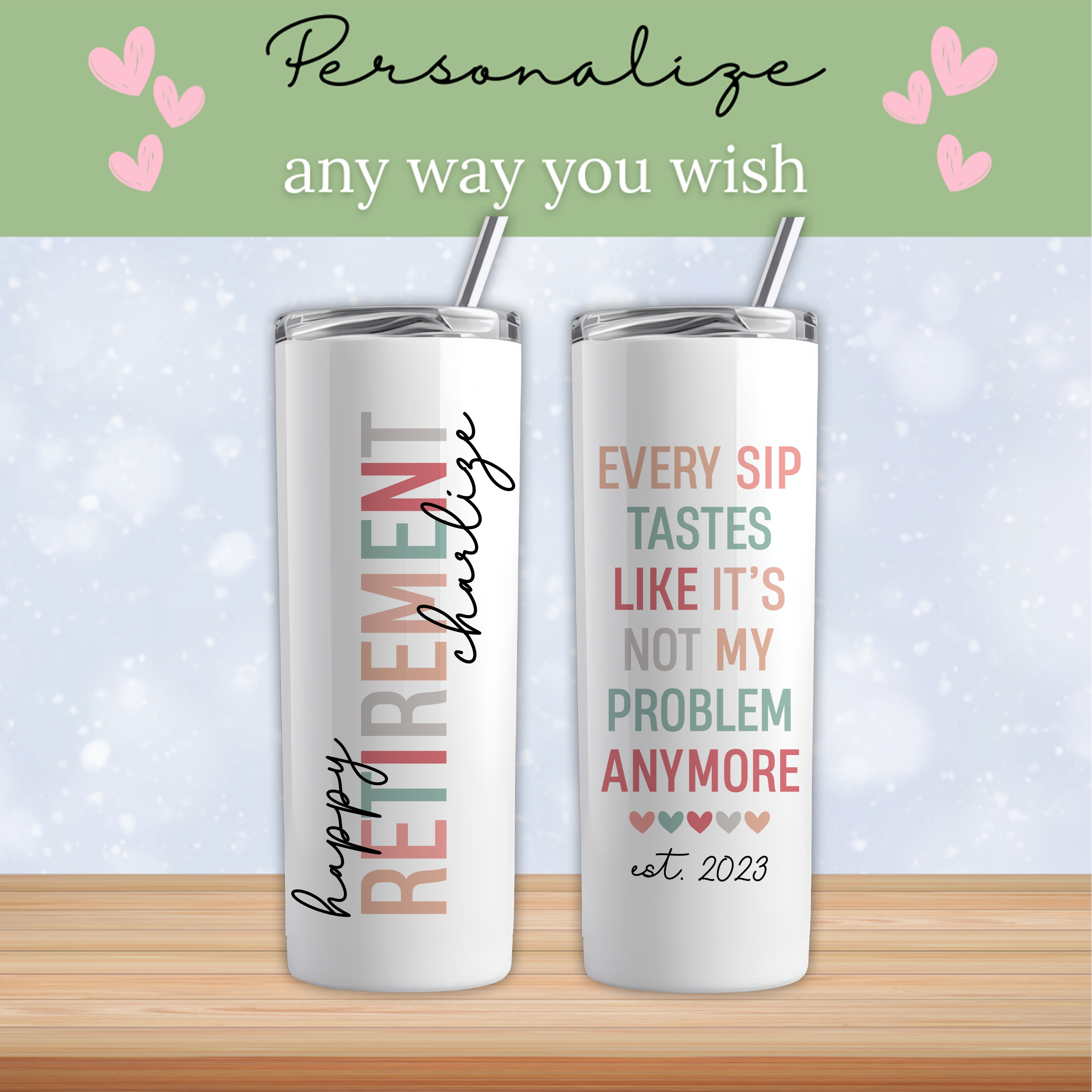 Personalized Every Sip Tastes Like It's Not My Problem Anymore Retired Tumbler