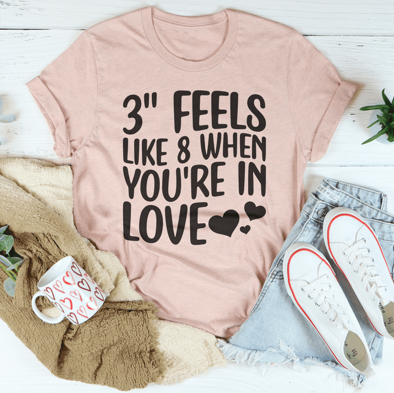 3 Feels Like 8 When You're In Love Tee Heather Prism Peach / S Peachy Sunday T-Shirt