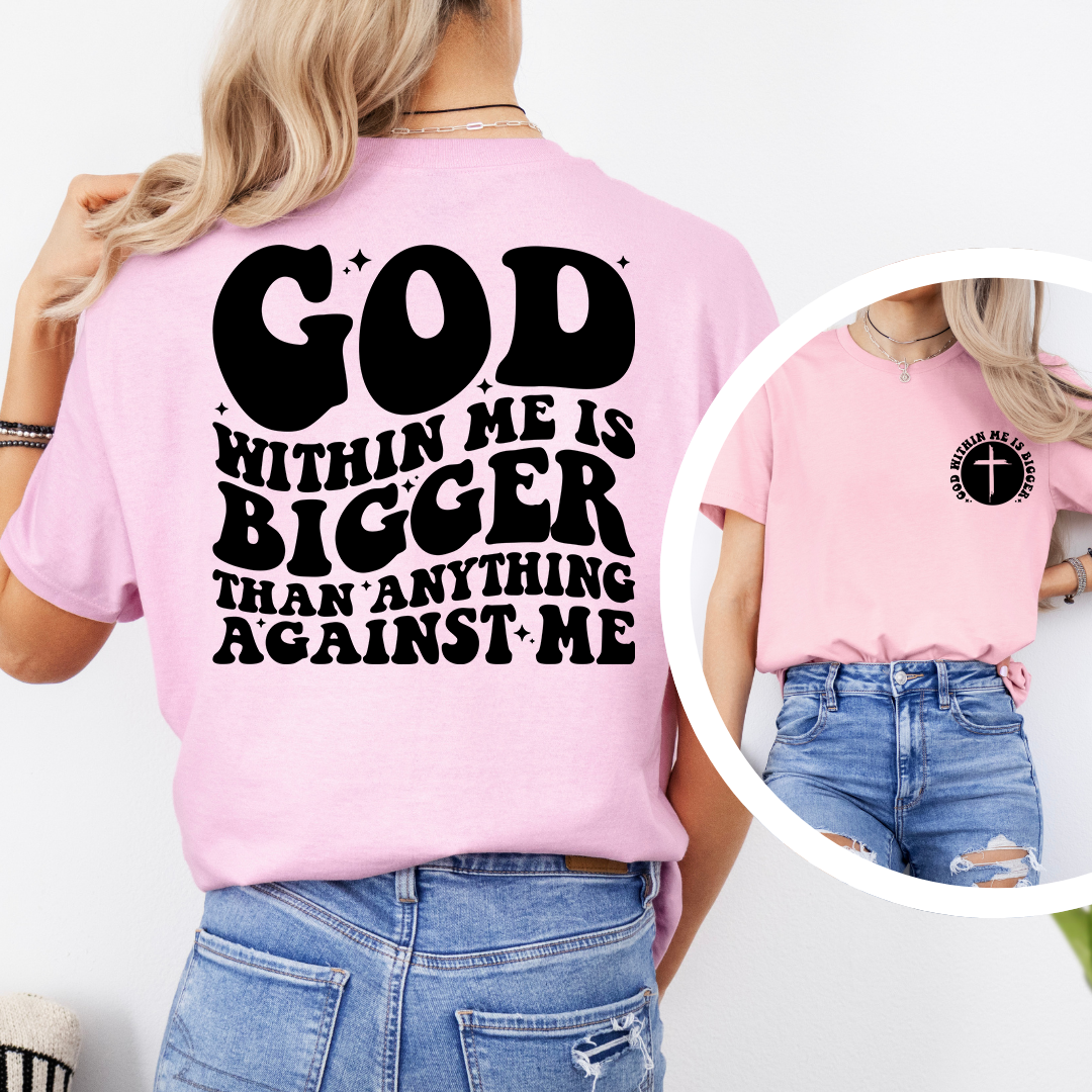 God Within Me Is Bigger Tee