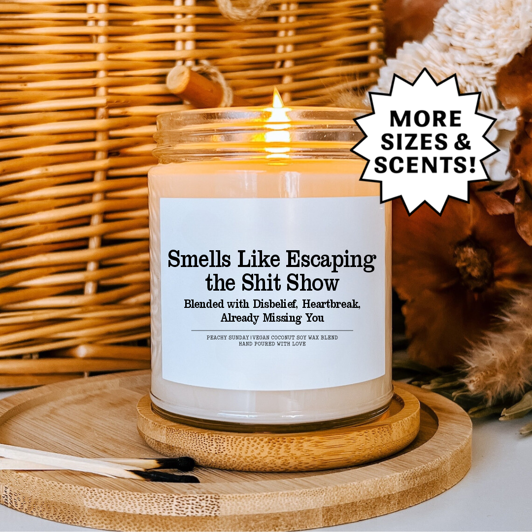 Smells Like Escaping The Sh-t Show Candle