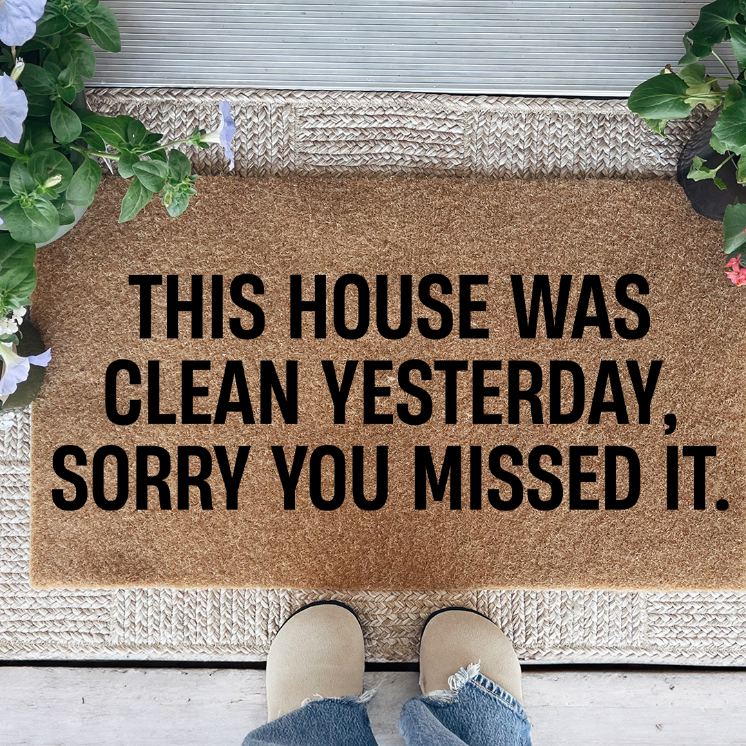 This House Was Clean Yesterday Doormat