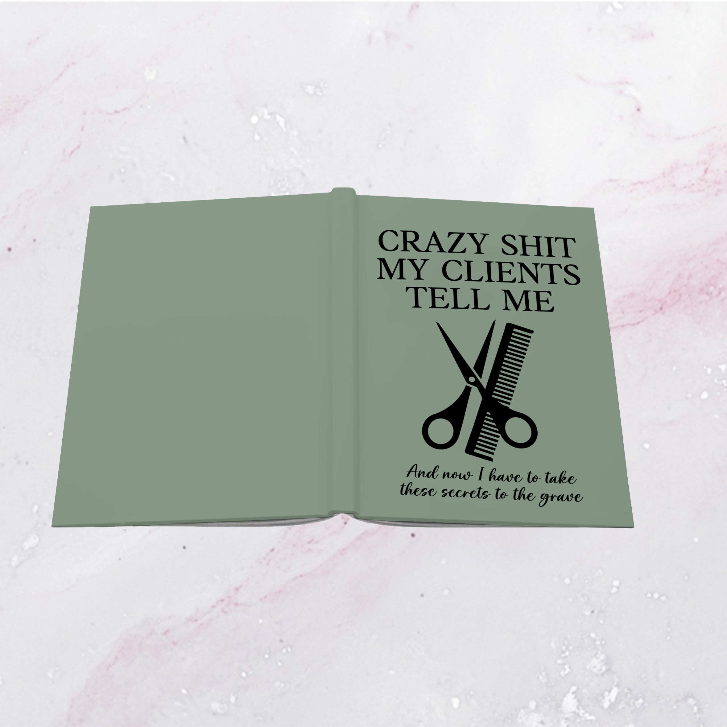 Crazy S_it My Clients Tell Me Journal