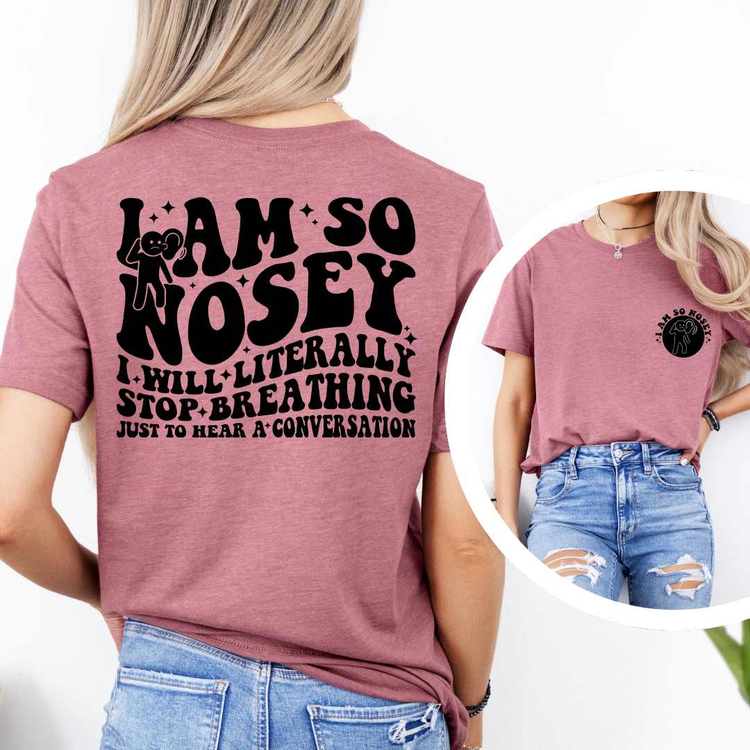 I Am So Nosey Tee