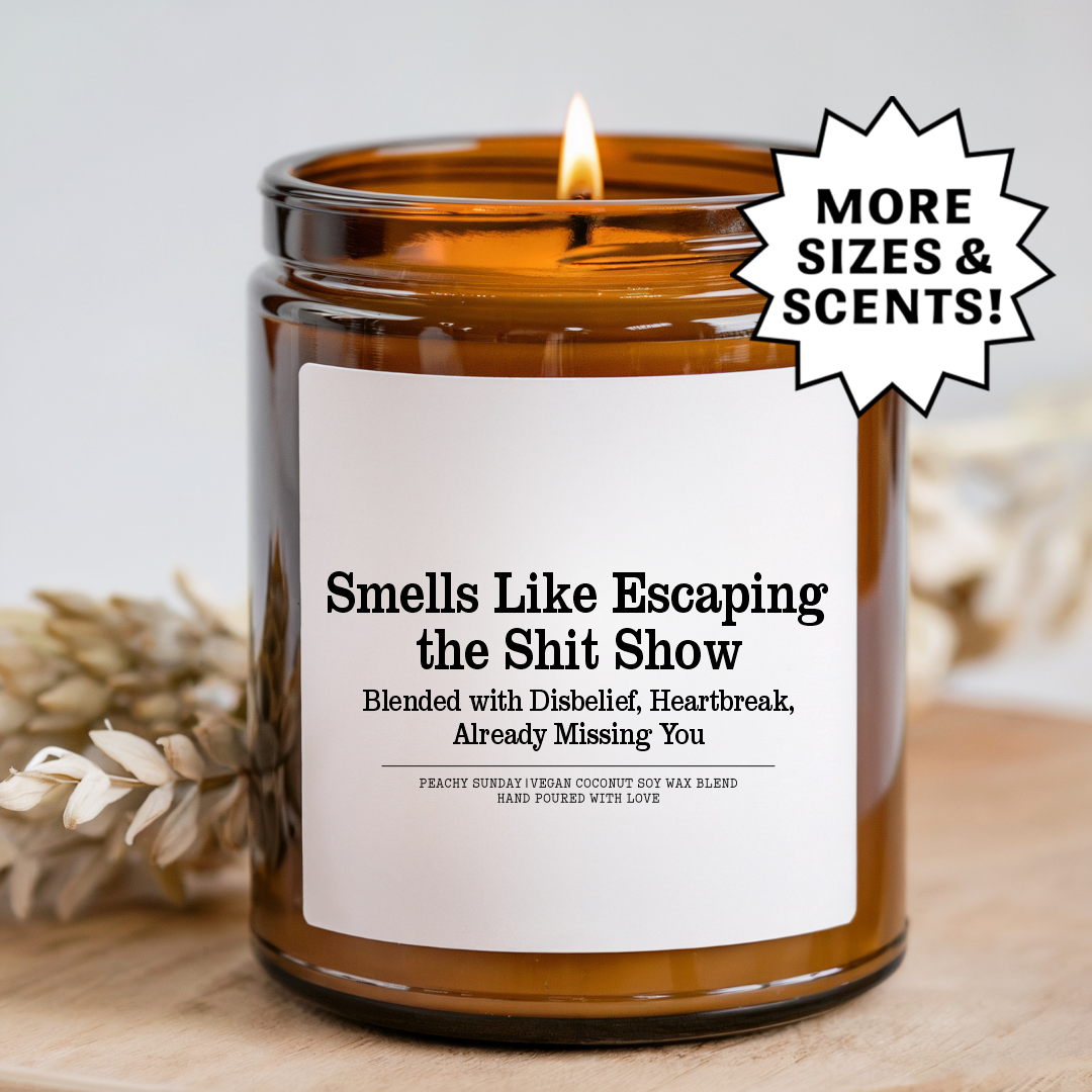 Smells Like Escaping The Sh-t Show Candle