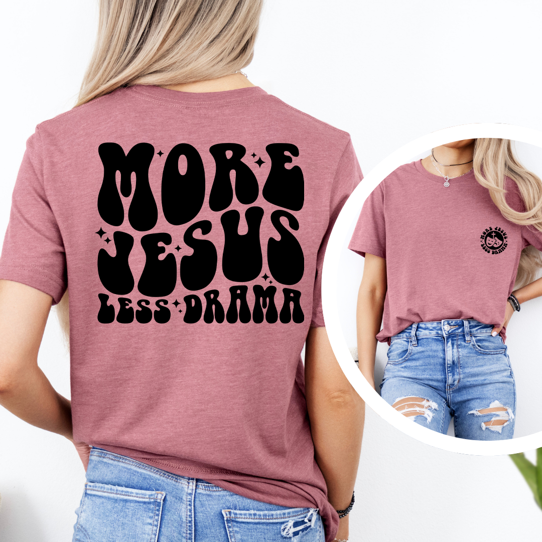 More Jesus Less Drama Tee