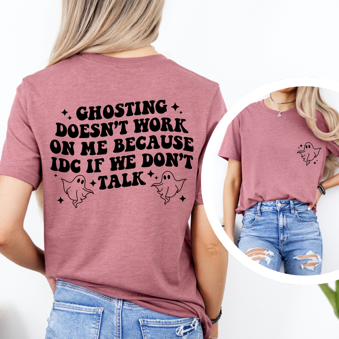 Ghosting Doesn't Work On Me Tee