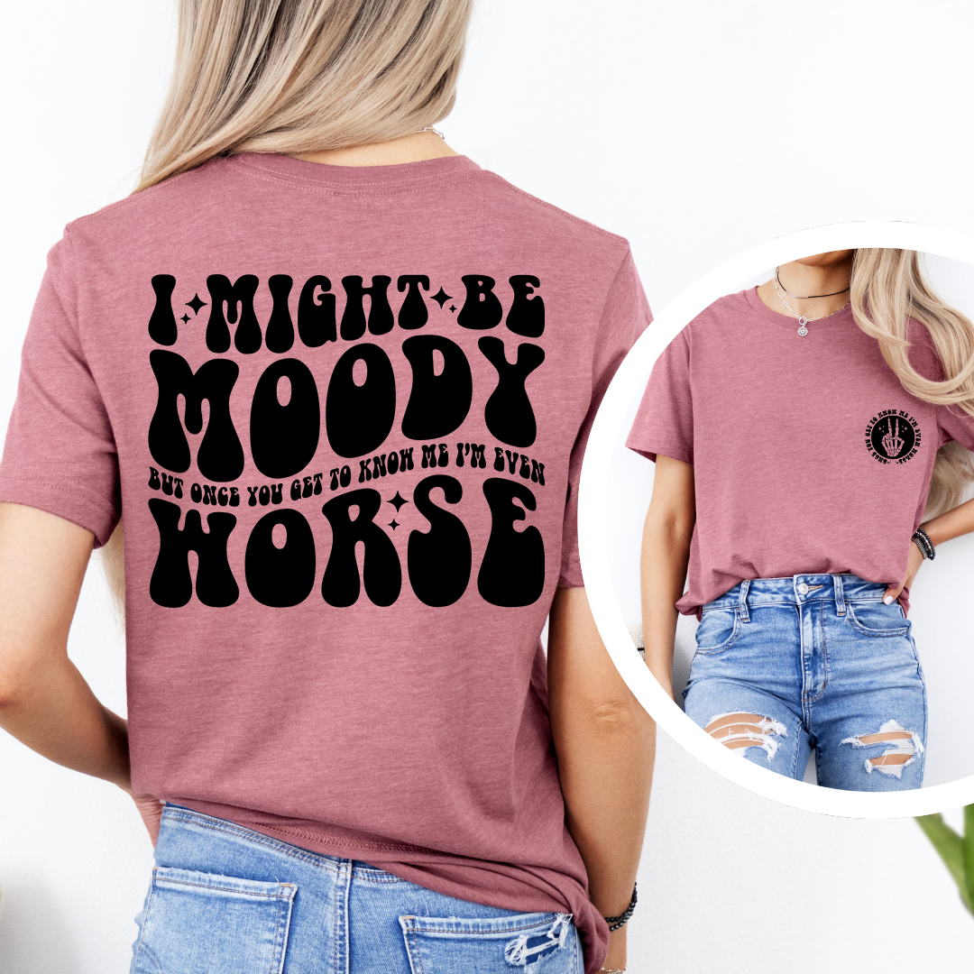 I Might Be Moody Tee