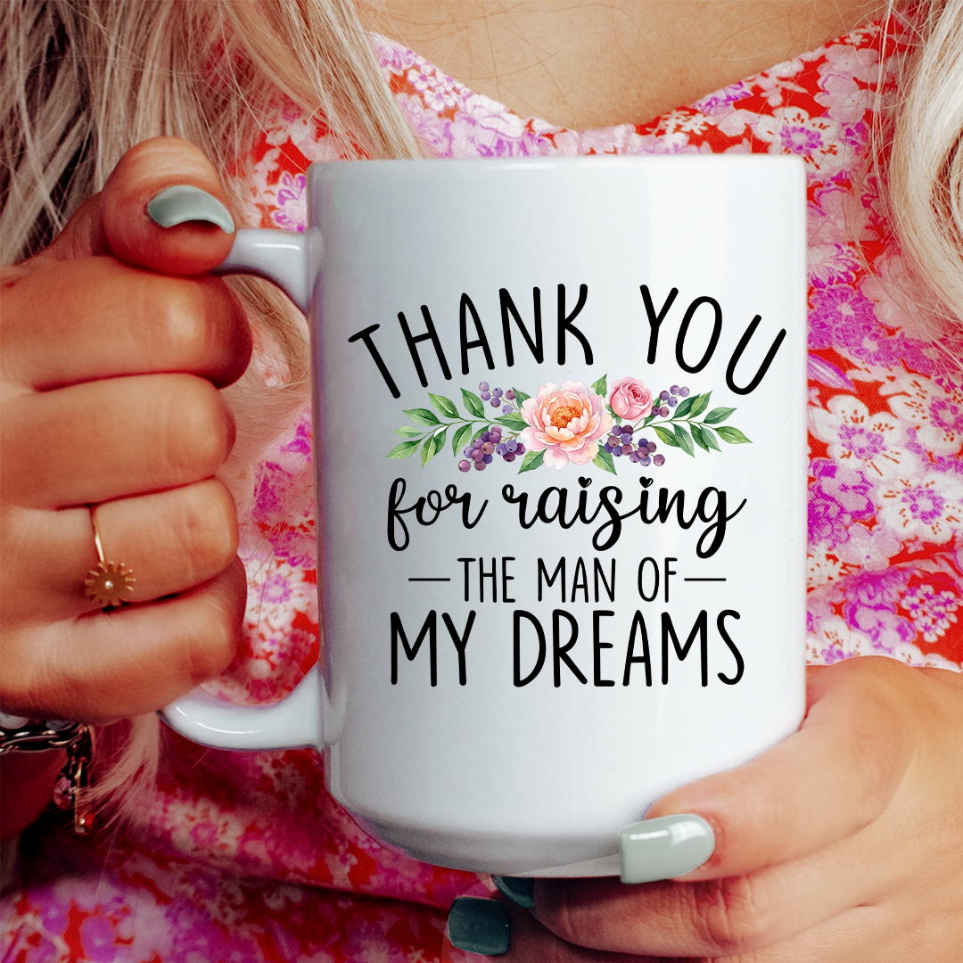 Thank You Raising The Man Of My Dreams Mug