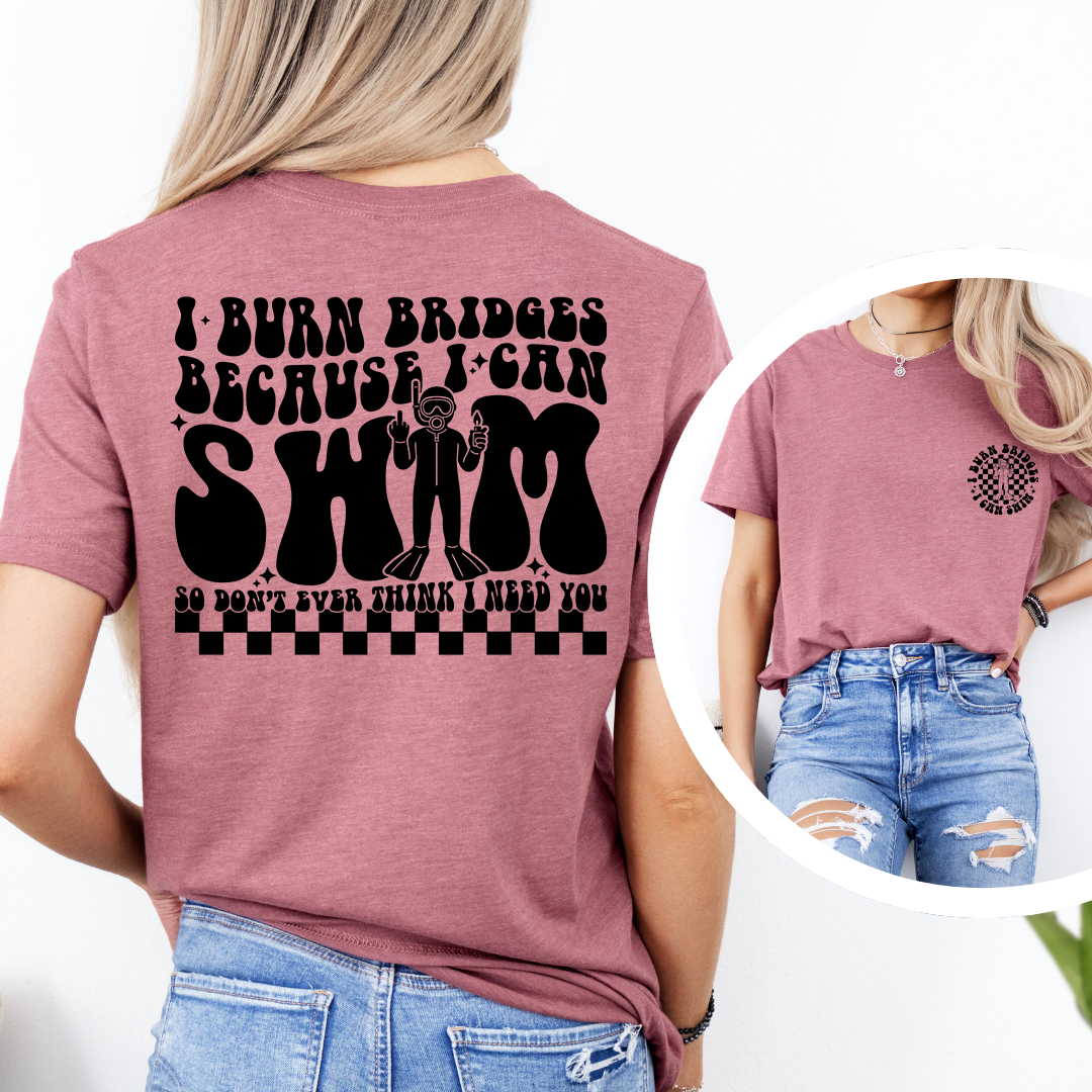 I Burn Bridges Because I SWM Tee