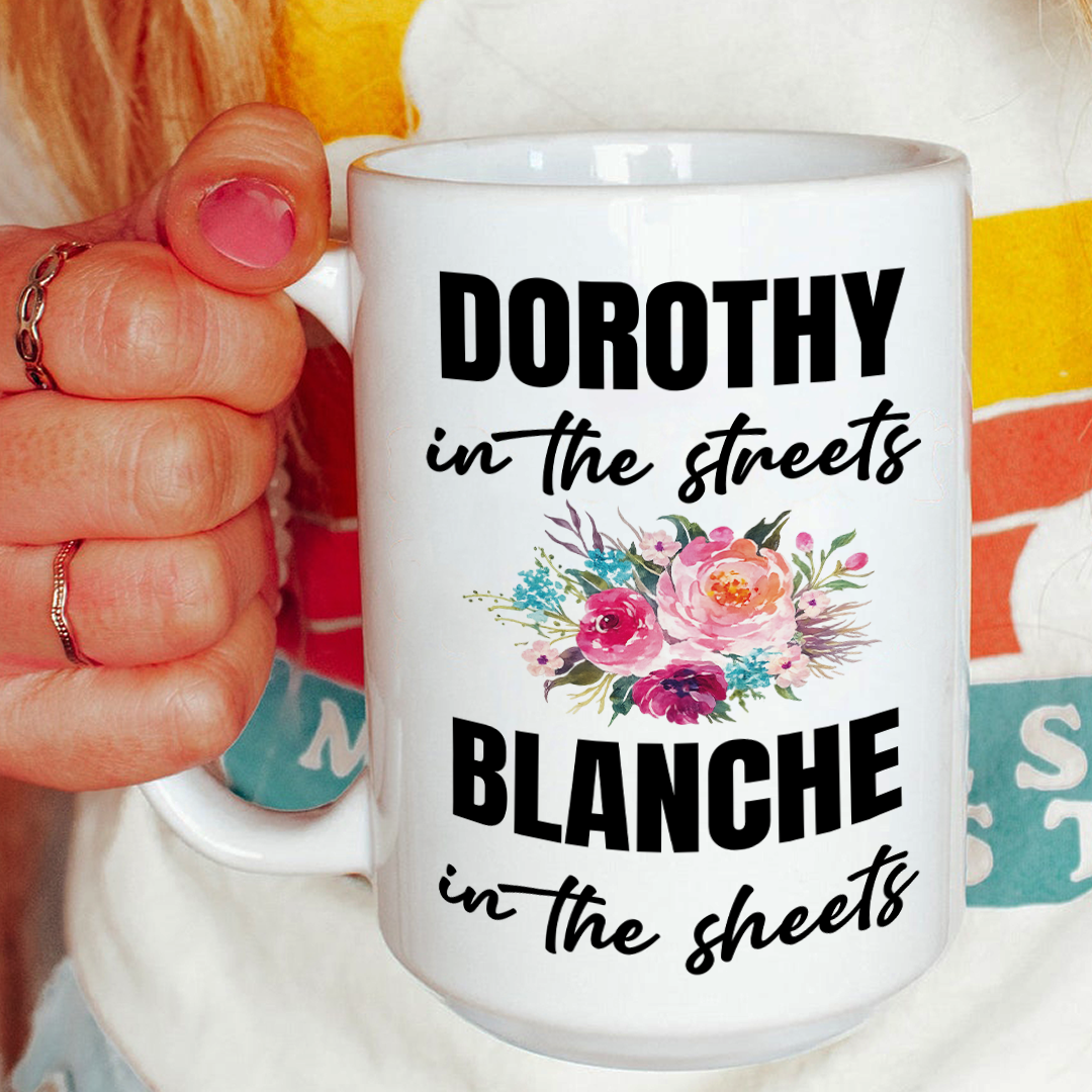 Dorothy In The Streets Blanche In The Sheets Mug