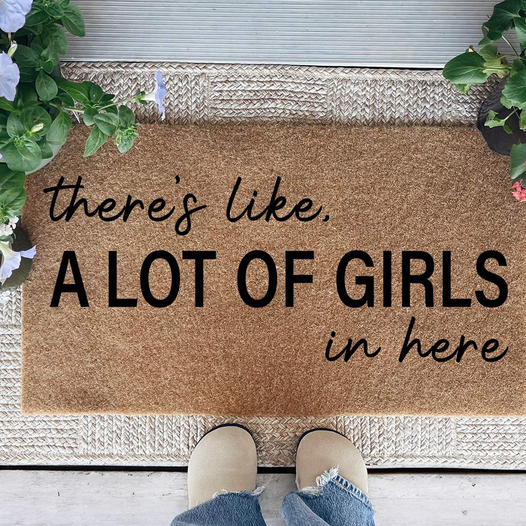 There's Like A Lot Of Girls In Here Funny Doormat