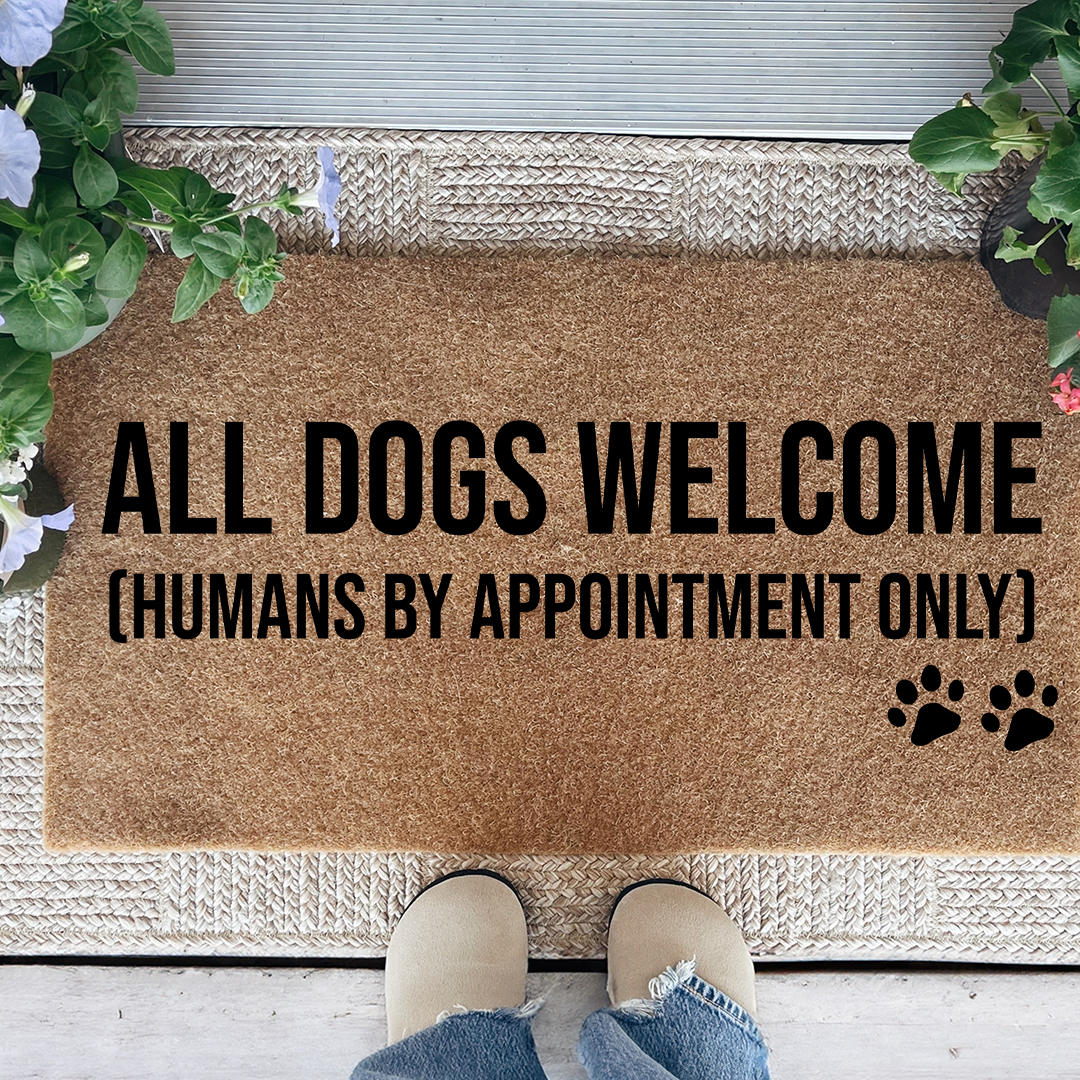 All Dogs Welcome Human By Appointment Only Doormat