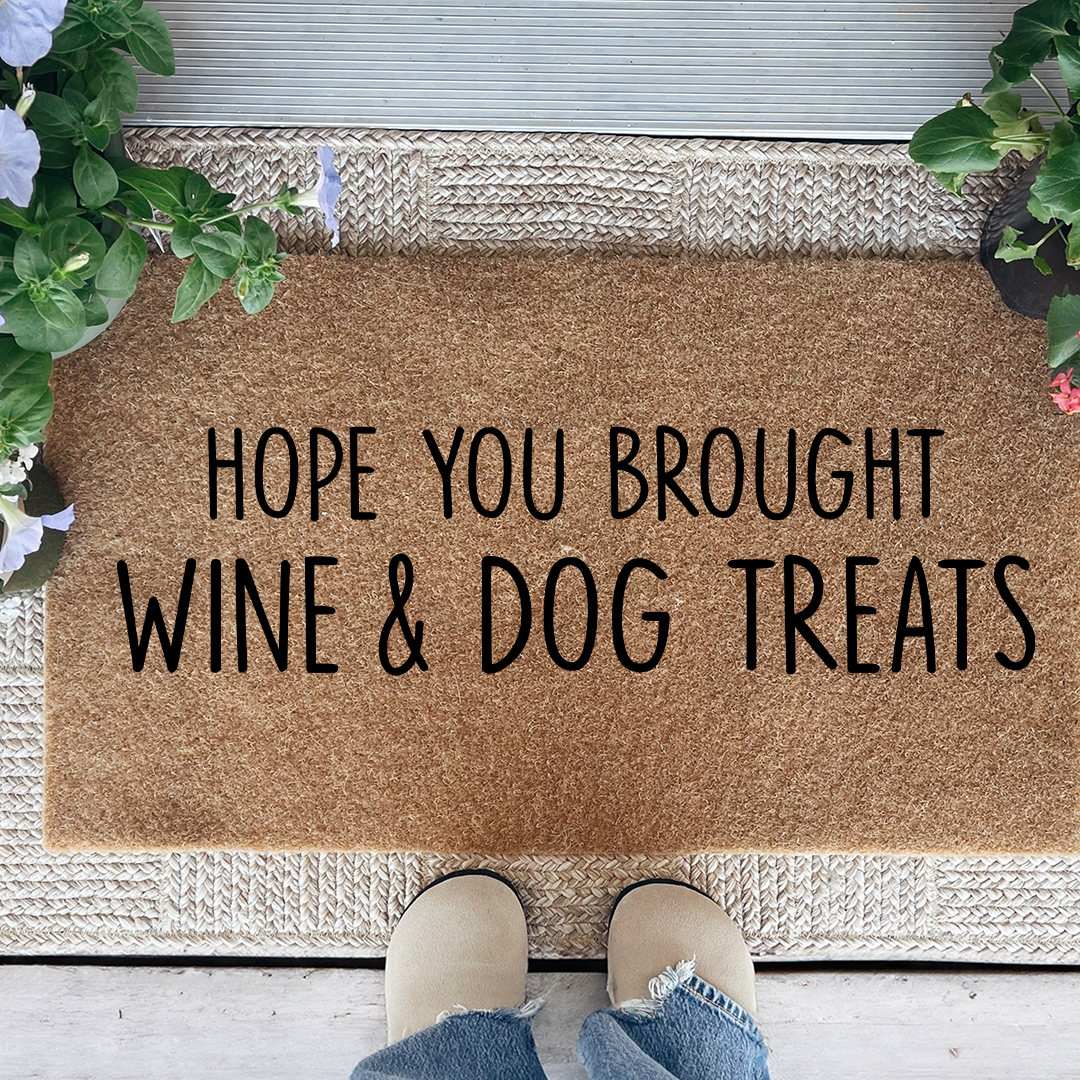 Hope You Brought Wine And Dog Treats Doormat