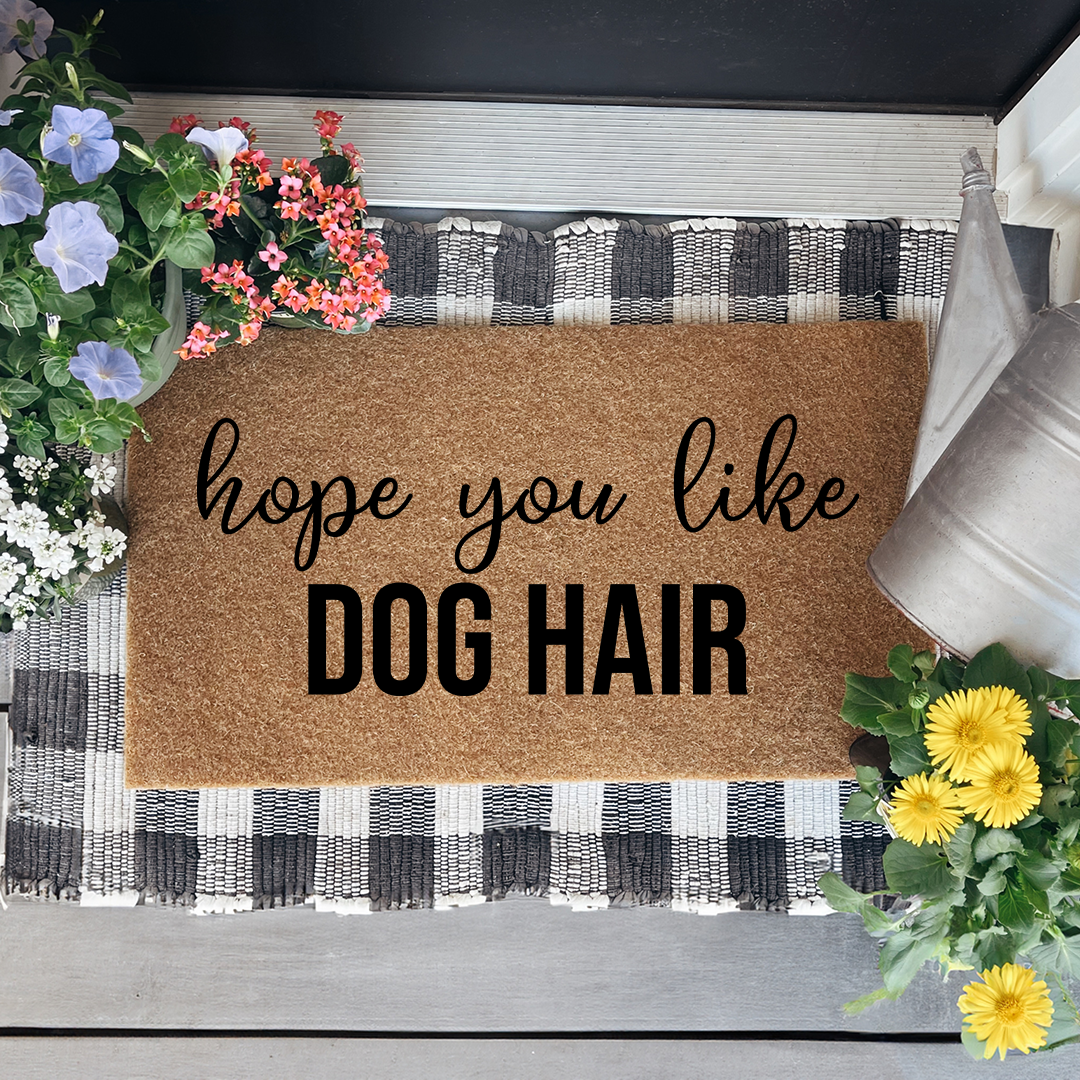 Hope You Like Dog Hair Doormat