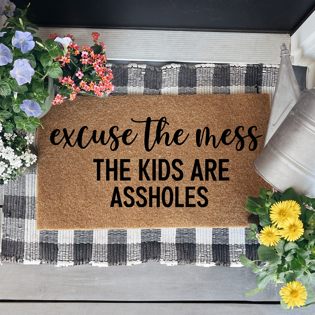 Excuse The Mess The Kids Are Assholes Doormat