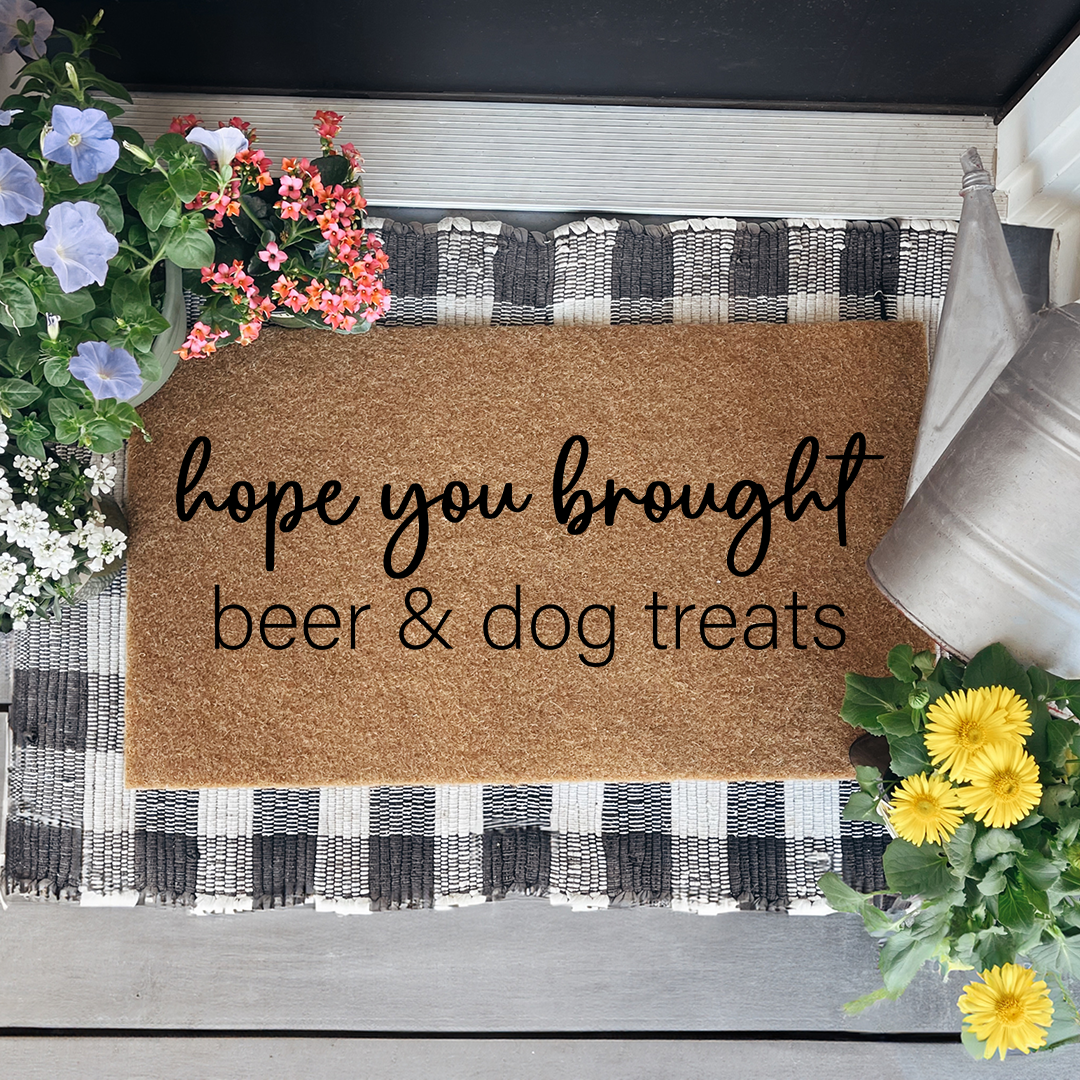 Hope You Brought Beer And Dog Treats Doormat