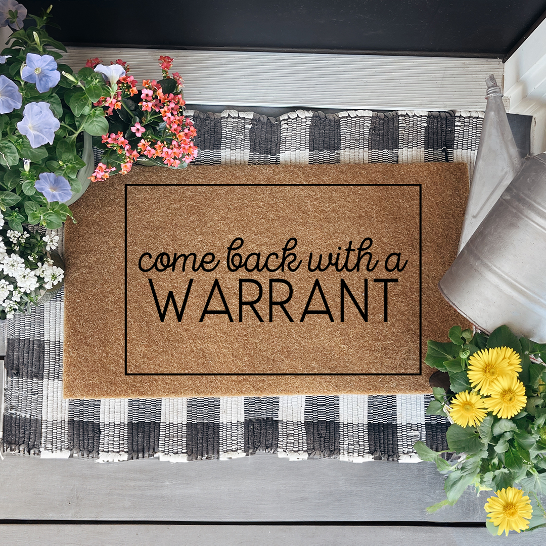 Come Back With A Warrant Doormat