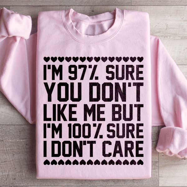 97% Sure You Don't Like Me But 100% Sure I Don't Care Sweatshirt Light Pink / S Peachy Sunday T-Shirt