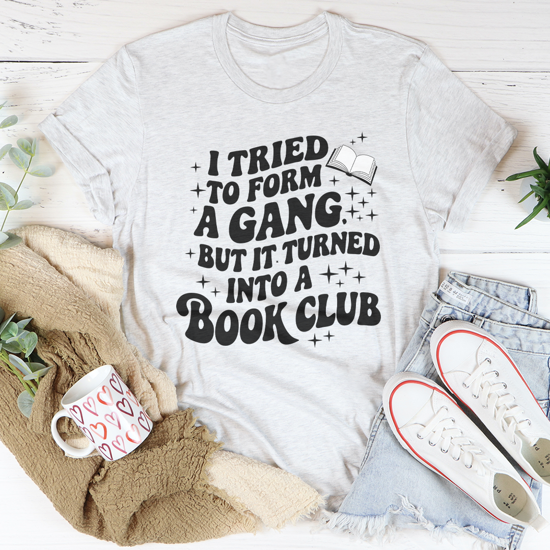 I Tried To Form A Gang Tee