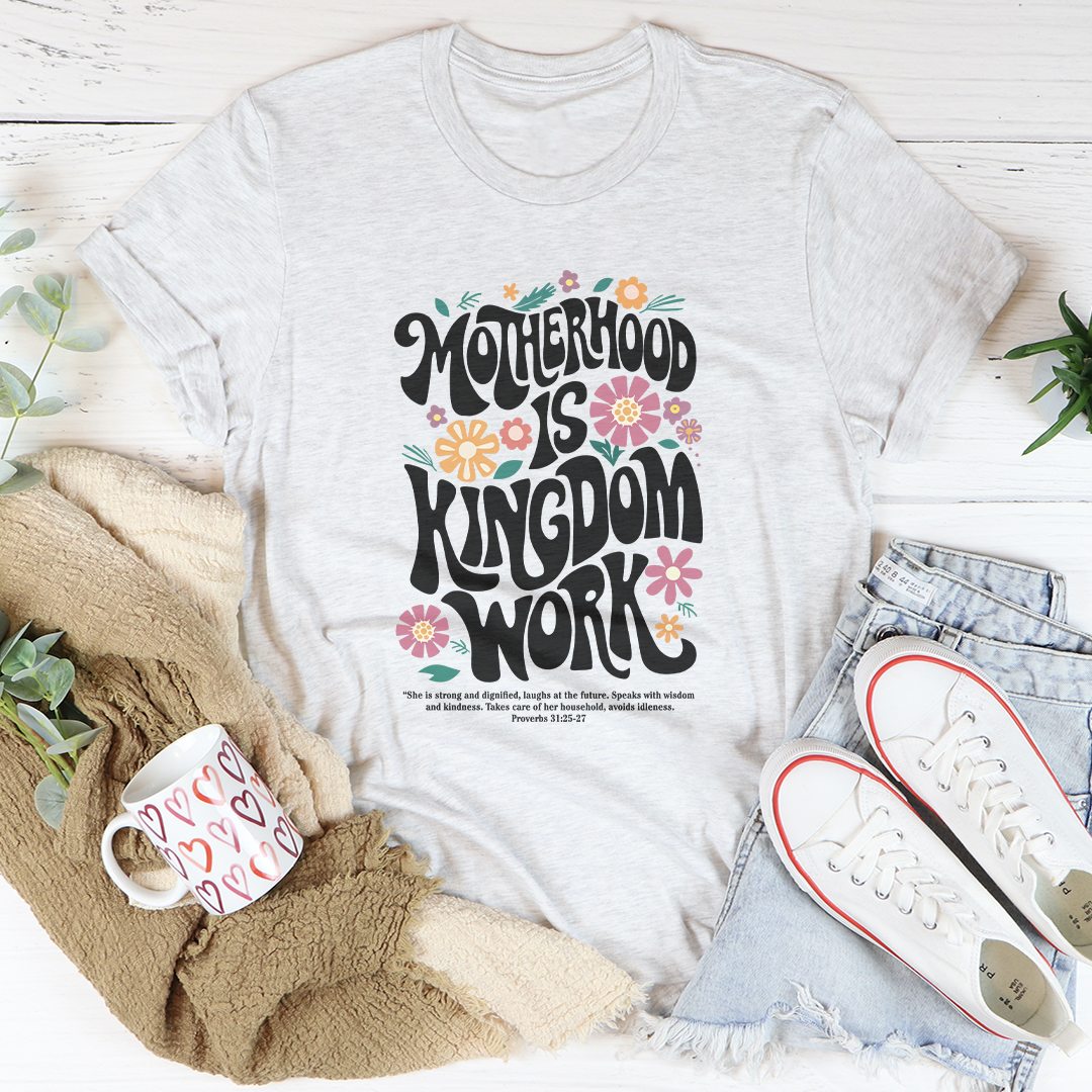 Motherhood Is Kingdom Work Tee