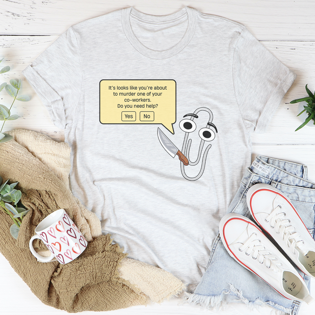 It's Look Like You're About To Murder Tee