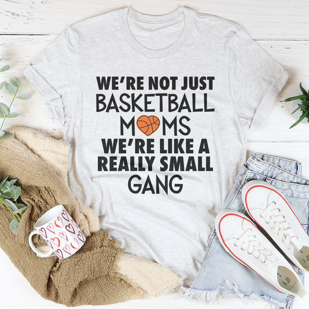 We're Not Just Basketball Moms Tee