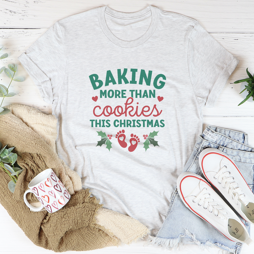 Baking More Than Cookies This Christmas Tee