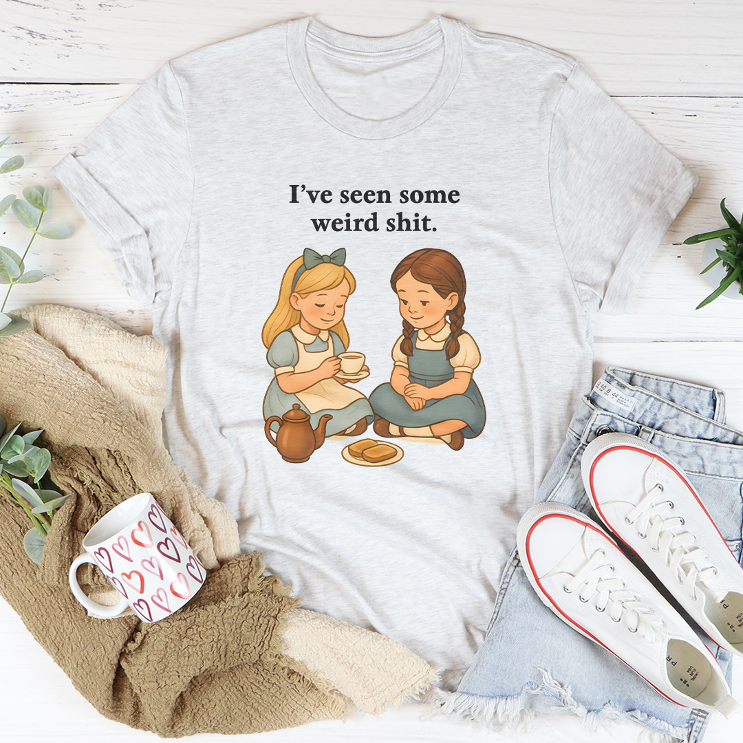 I’ve Seen Some Weird S-it Tee