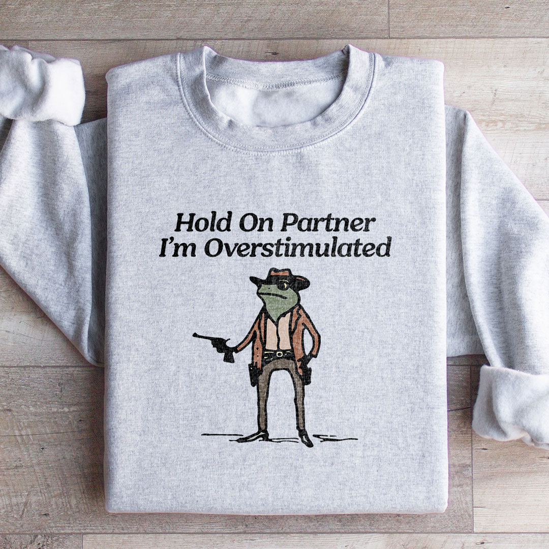 Hold On Partner Sweatshirt