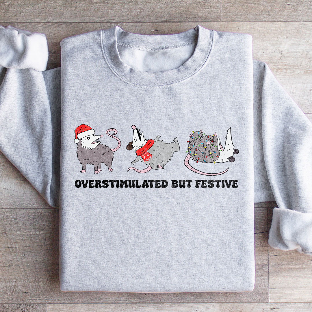 Overstimulated Festive Possum Christmas  Sweatshirt
